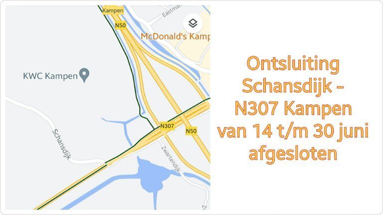 Ontsluiting Schansdijk-N307 Kampen afgesloten van 14 t/m 30 juni